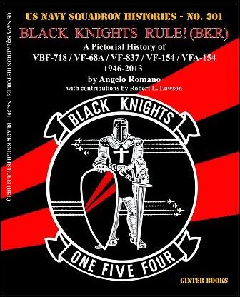 Ginter Books US Navy Squadron Histories: Black Knights Rule! (BKR) A Pictorial History of VBF718, VF68A, VF837, VF154, VFA154 1946-2013